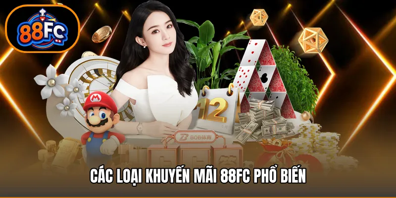 Các loại Khuyến mãi 88FC phổ biến