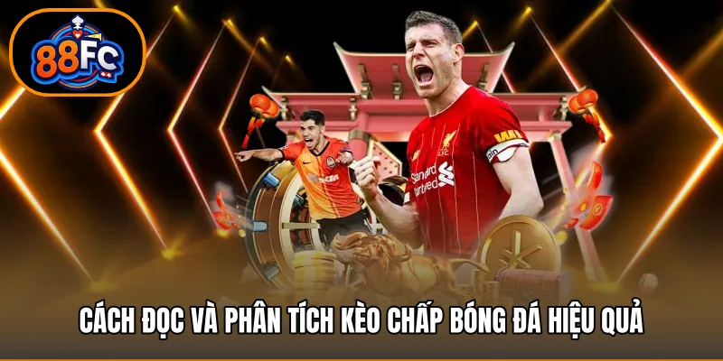 Cách đọc và phân tích kèo chấp bóng đá hiệu quả