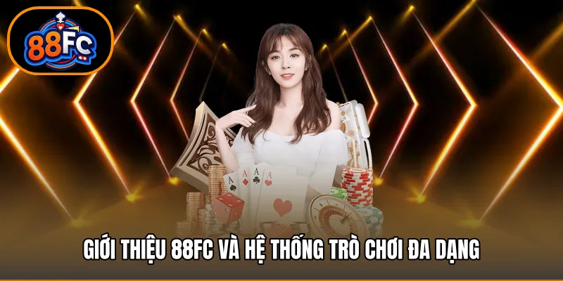 Giới thiệu 88FC và hệ thống trò chơi đa dạng