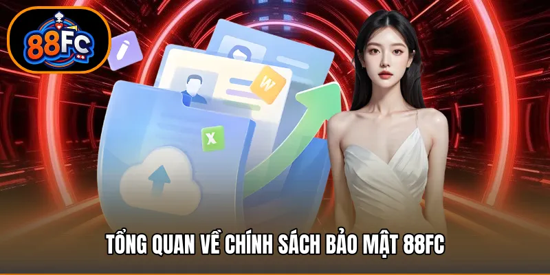 Tổng quan về chính sách bảo mật 88FC